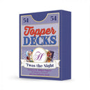 Twas the night Topper deck